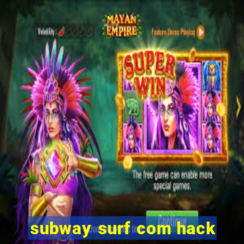 subway surf com hack